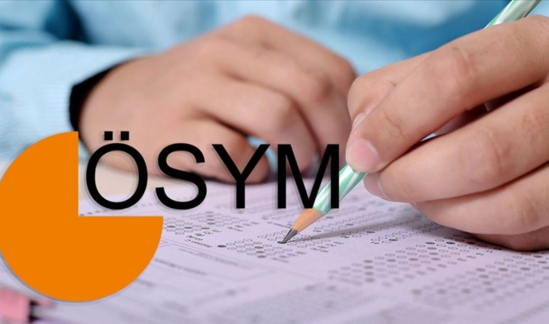 Ölçme, Seçme ve Yerleştirme Merkezi (ÖSYM) Başkanlığınca 21-22 Haziran'da 2025